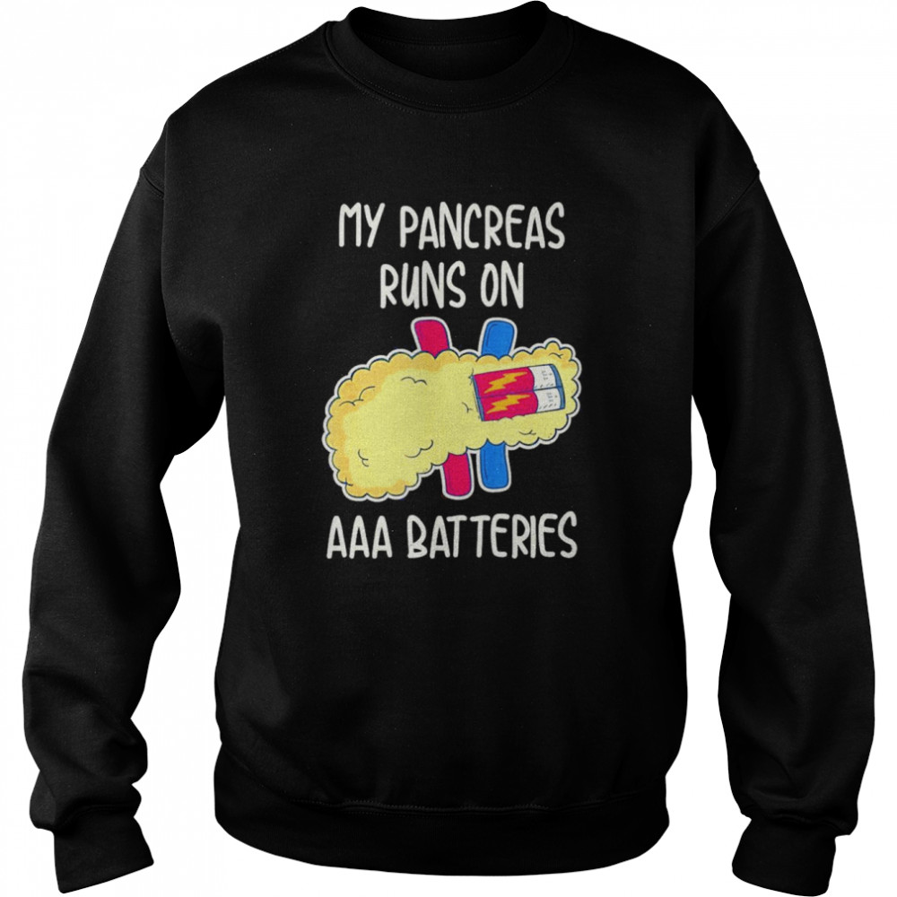 My Pancreas Runs On AAA Batteries Shirt Unisex Sweatshirt