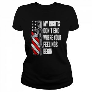 My Rights Don’t End Where Your Feelings Begin  Classic Women's T-shirt