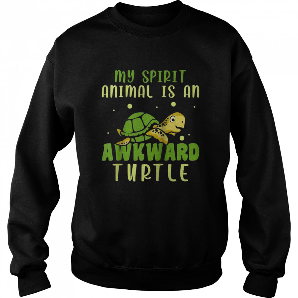 My Spirit Animal Is An Awkward Turtle Shirt Unisex Sweatshirt