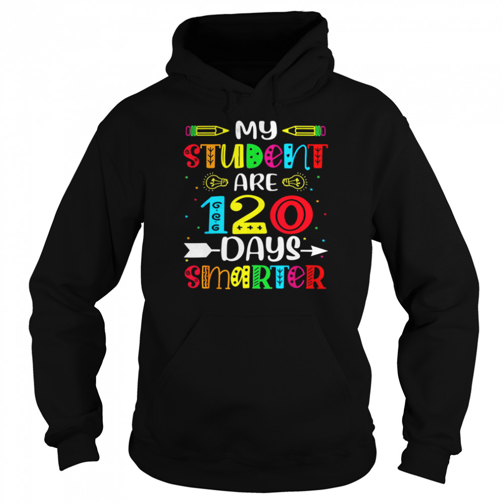 My Students Are 120 Days Smarter 100th Day of School Boys Shirt Unisex Hoodie