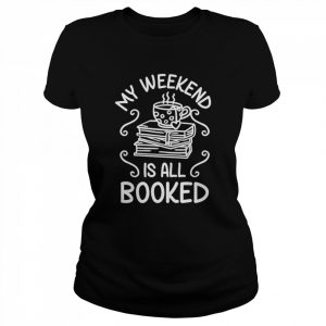 My Weekend Is All Booked Cute Book Reader Shirt Classic Women's T-shirt