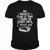 My biggest flaw is that I think I’m sober until I black out  Classic Men's T-shirt