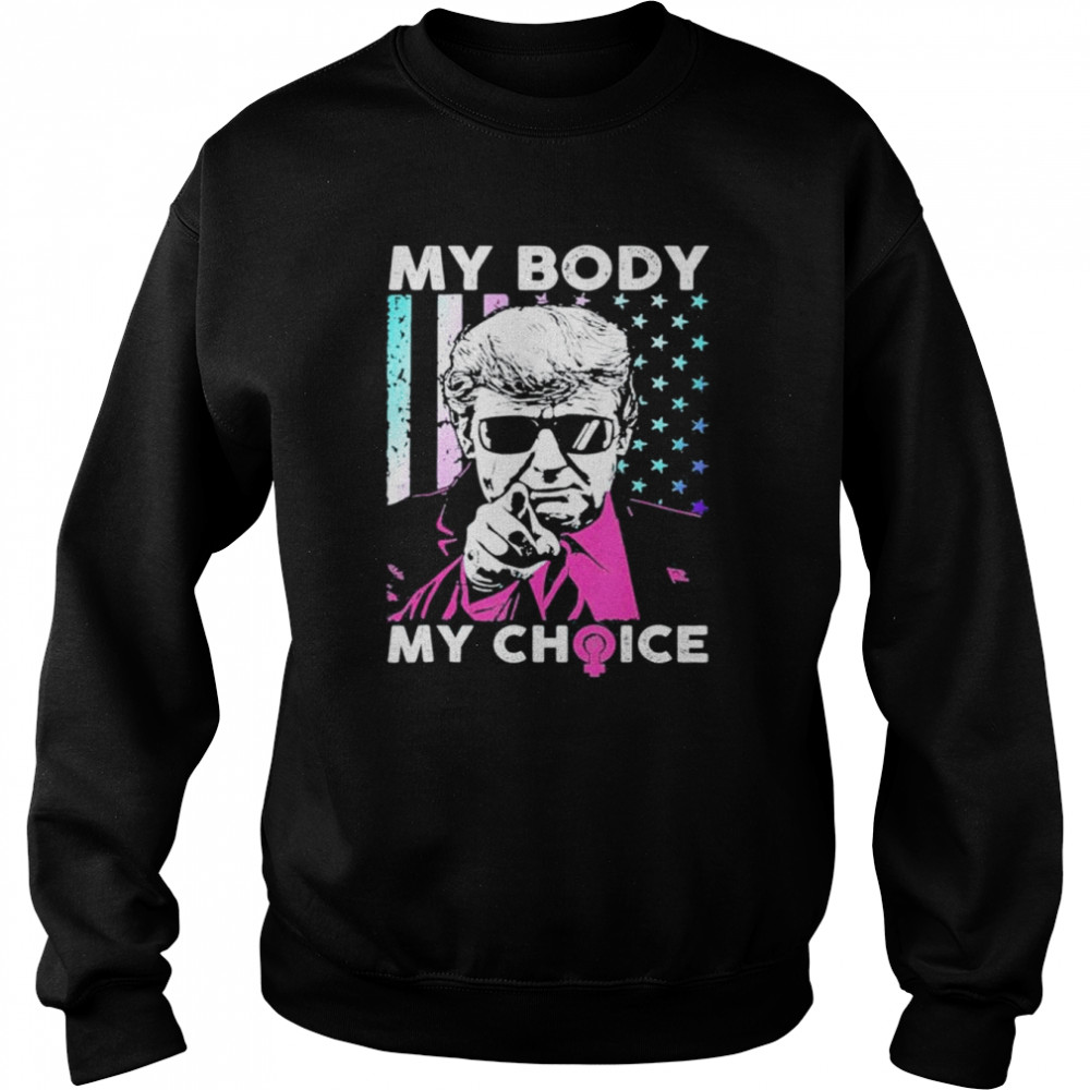 My body my choice mind your own uterus Trump usa flag  Unisex Sweatshirt