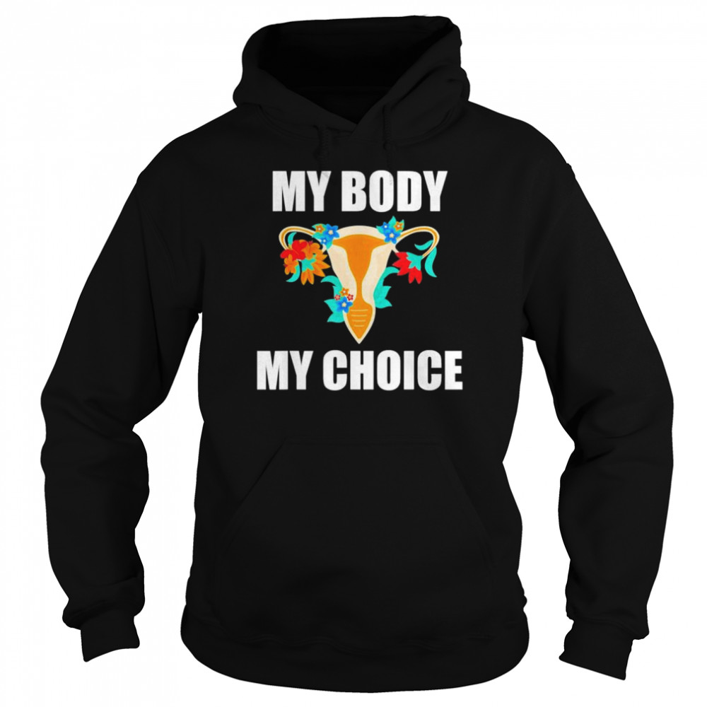 My body my choice pro choice feminist women’s rights  Unisex Hoodie