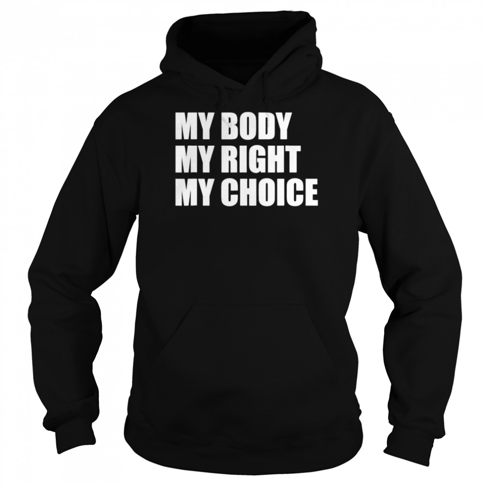 My body my right my choice pro choice feminist  Unisex Hoodie