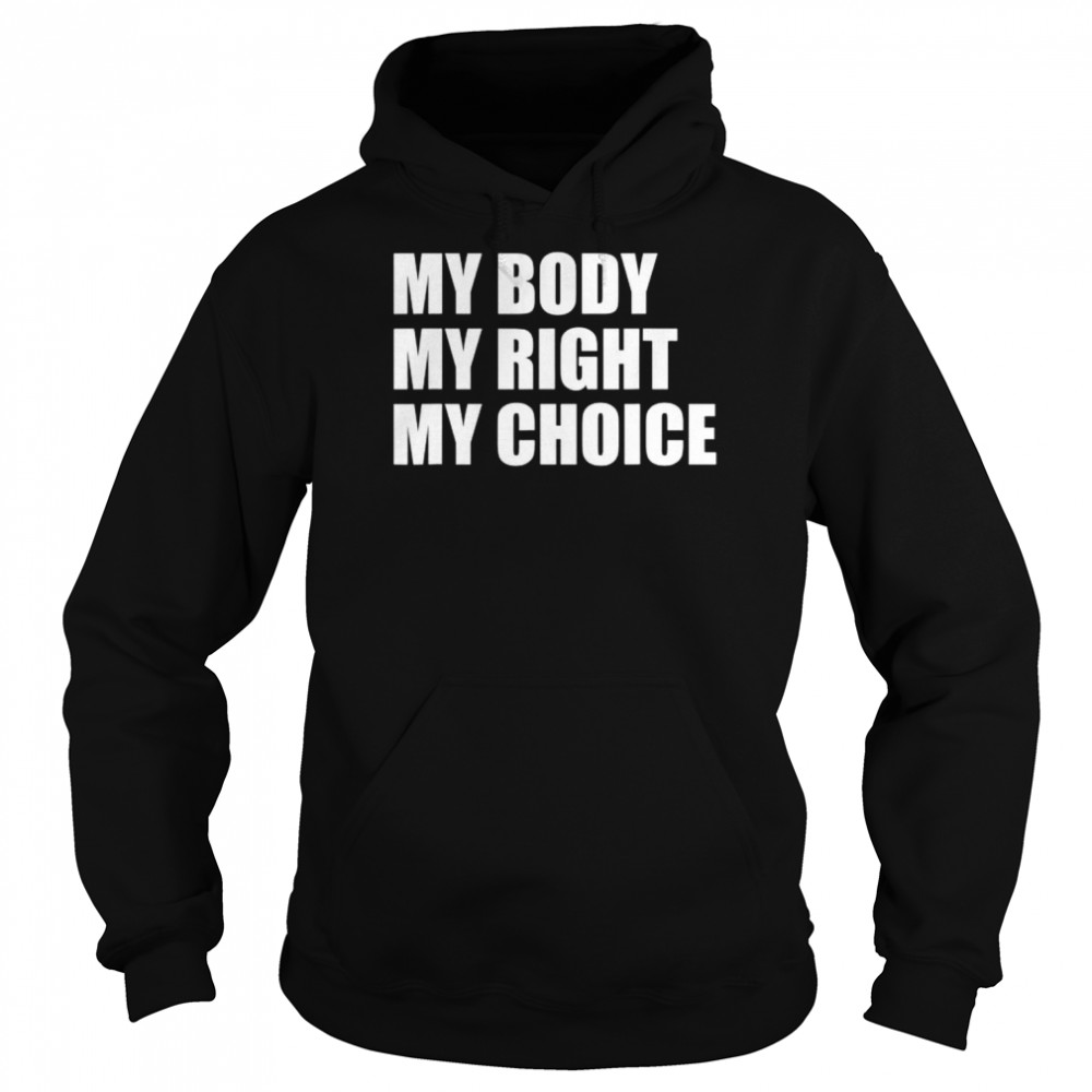 My body my right my choice pro choice feminist  Unisex Hoodie