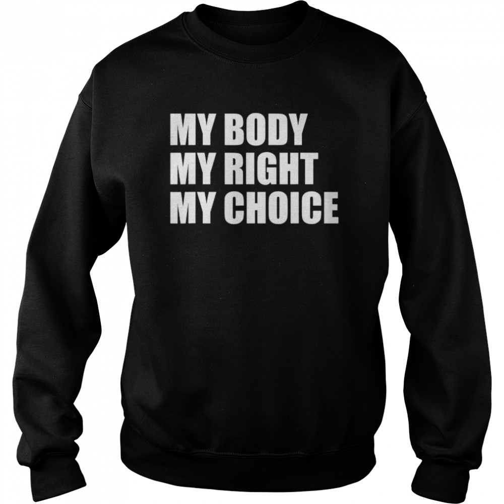 My body my right my choice pro choice feminist  Unisex Sweatshirt