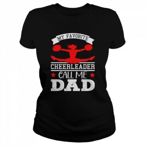 My favorite cheerleader calls me dad happy father’s day  Classic Women's T-shirt