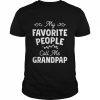 My favorite people call me grandpap  Classic Men's T-shirt