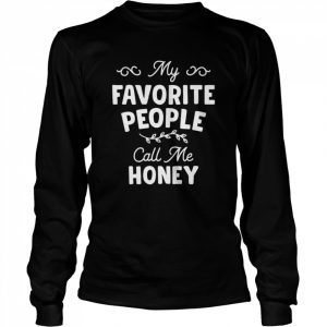 My favorite people call me honey vintage  Long Sleeved T-shirt