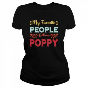 My favorite people call me poppy father day  Classic Women's T-shirt