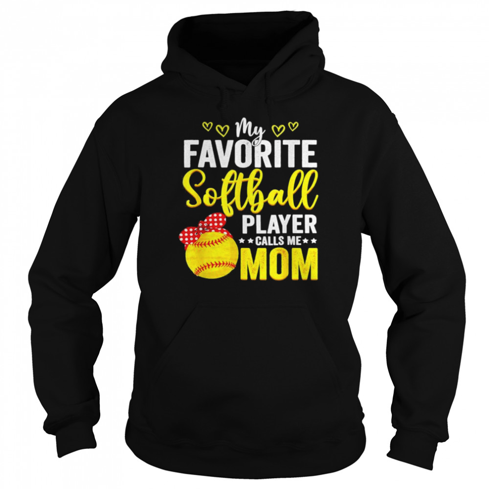 My favorite softball player calls me mom softball lover  Unisex Hoodie