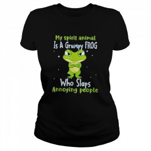 My spirit animal is a grumpy frogs who slaps annoying people  Classic Women's T-shirt