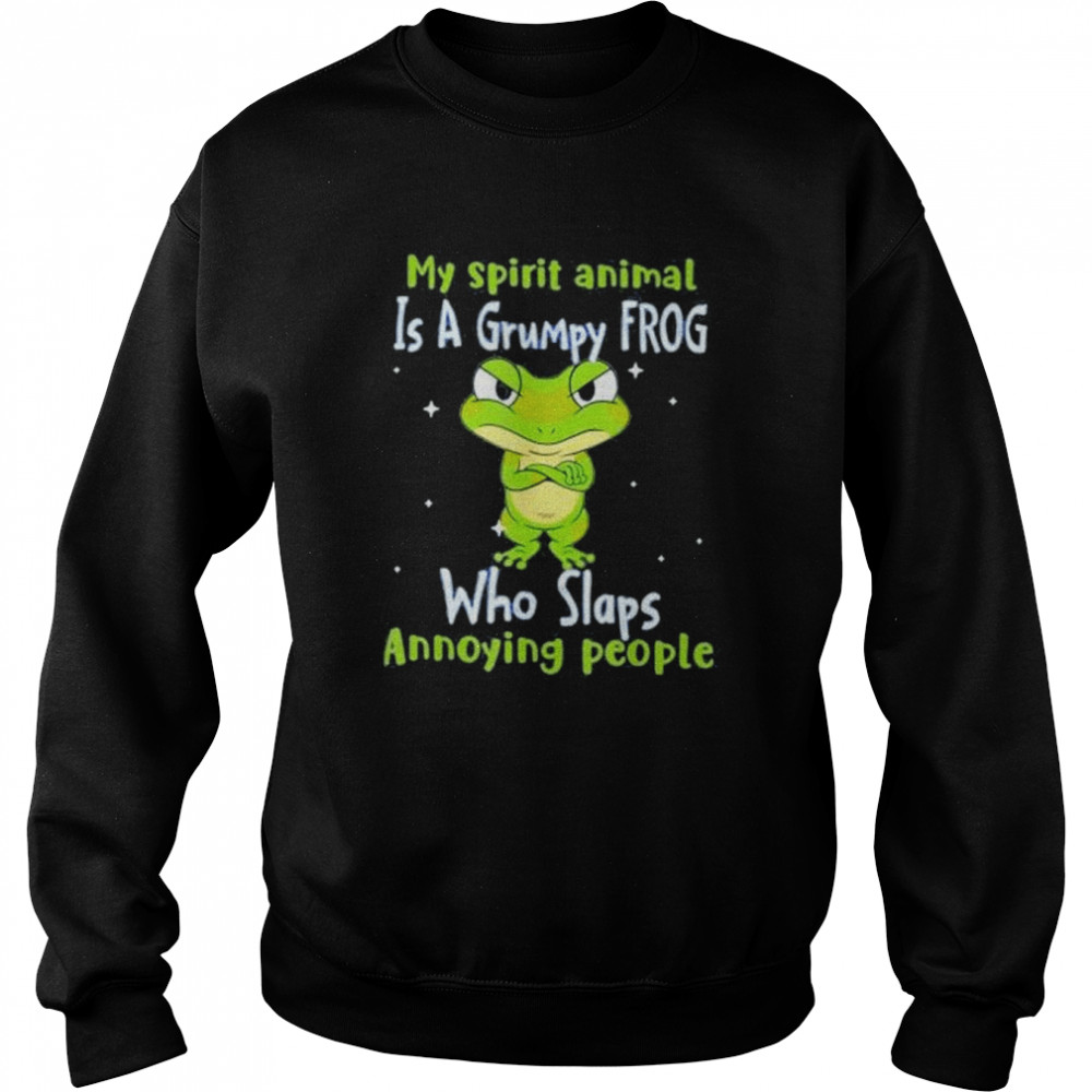 My spirit animal is a grumpy frogs who slaps annoying people  Unisex Sweatshirt