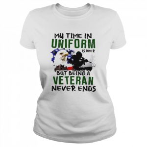 My time in uniform is over but being veteran never ends T- Classic Women's T-shirt