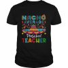 Nacho Average Preschool Teacher Mexican Cinco De Mayo Shirt Classic Men's T-shirt