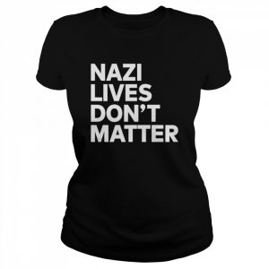 Nazi Lives Don’t Matter T-Shirt Classic Women's T-shirt