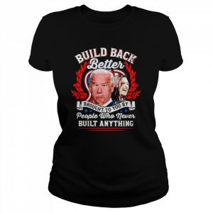 Never Built Anything Biden Harris T-Shirt Classic Women's T-shirt