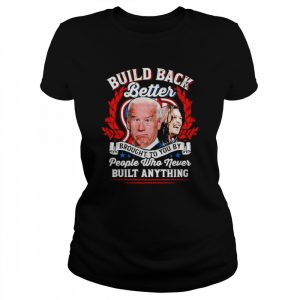 Never Built Anything T- Classic Women's T-shirt