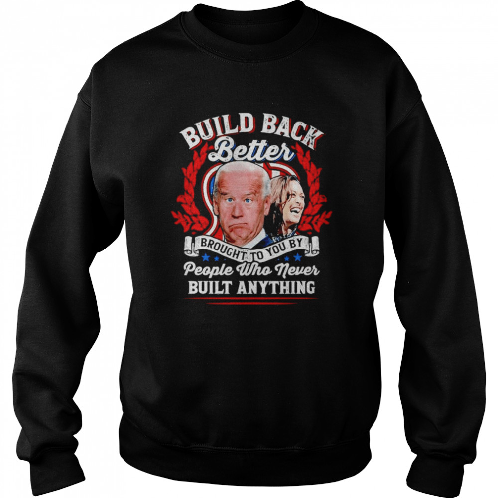 Never Built Anything T- Unisex Sweatshirt