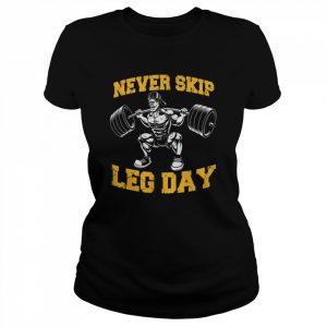 Never Skip Leg Day Workout Gym  Classic Women's T-shirt