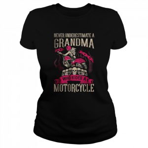 Never underestimate a Grandma who rides A Motorcycle T-Shirt Classic Women's T-shirt