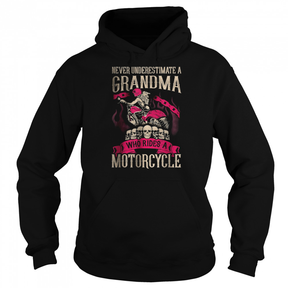 Never underestimate a Grandma who rides A Motorcycle T-Shirt Unisex Hoodie