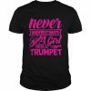 Never underestimate a girl with a trumpet women trumpeter  Classic Men's T-shirt