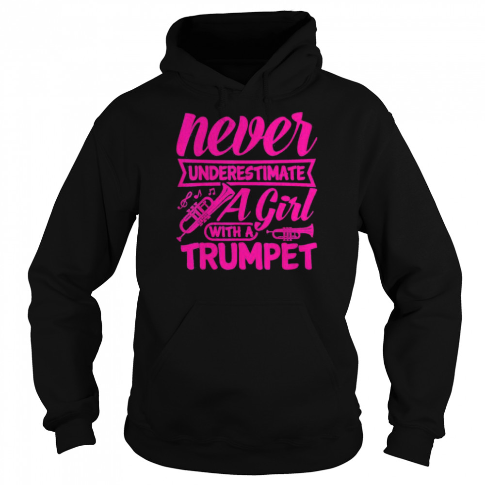 Never underestimate a girl with a trumpet women trumpeter  Unisex Hoodie