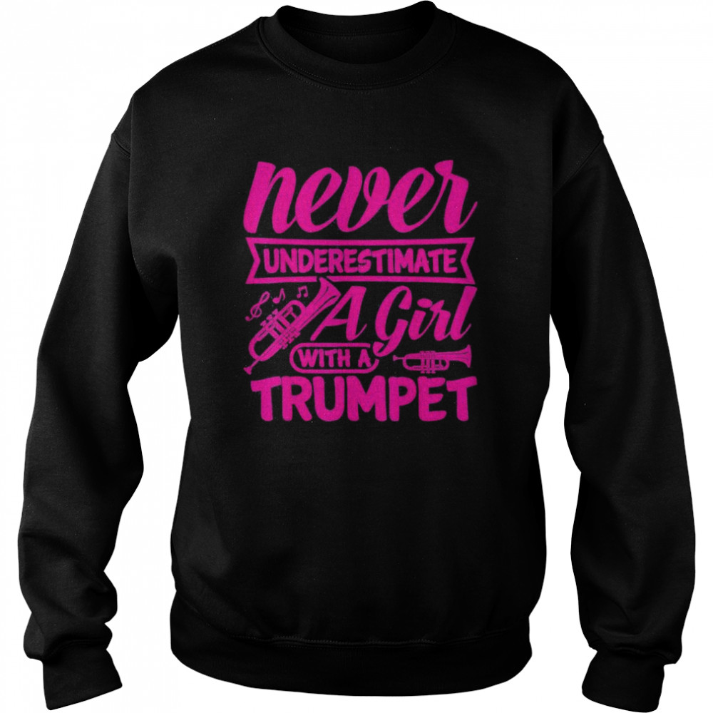 Never underestimate a girl with a trumpet women trumpeter  Unisex Sweatshirt