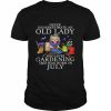 Never underestimate an old lady who loves gardening and was born in July  Classic Men's T-shirt