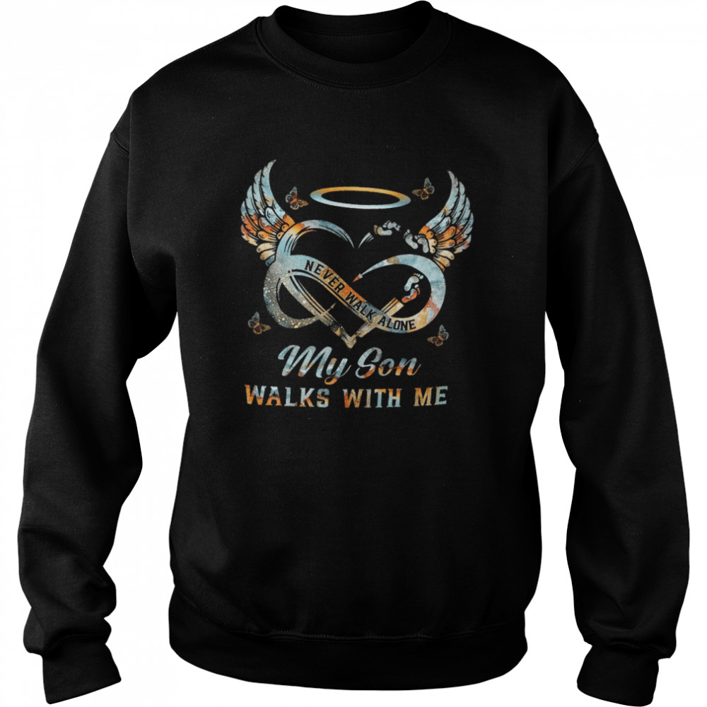 Never walk alone my son walks with me  Unisex Sweatshirt