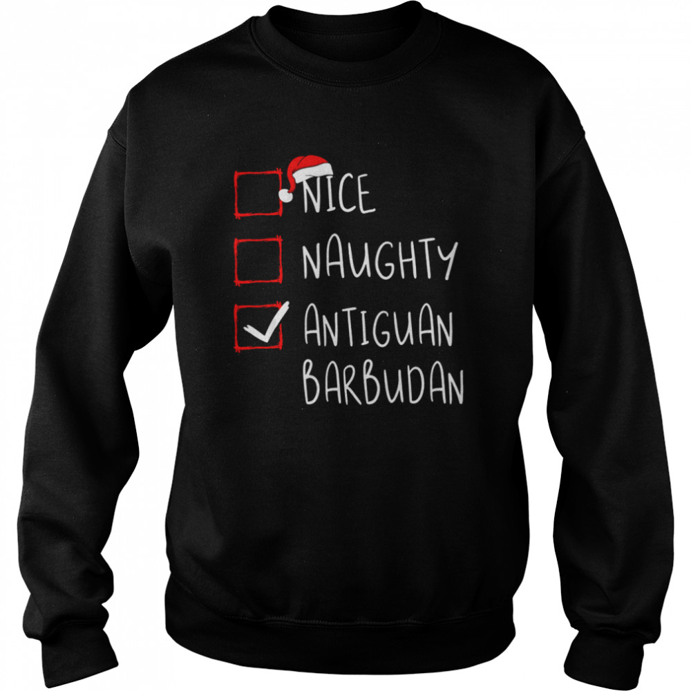 Nice Naughty Antiguan Barbudan Christmas Antigua and Barbuda Shirt Unisex Sweatshirt