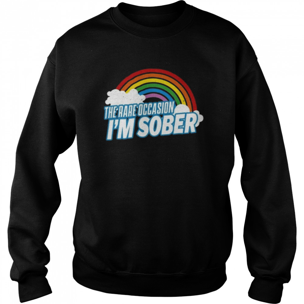 No System The Rare Occasion I’m Sober Rainbow Shirt Unisex Sweatshirt