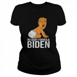 No baby formula biden Trump baby kids  Classic Women's T-shirt