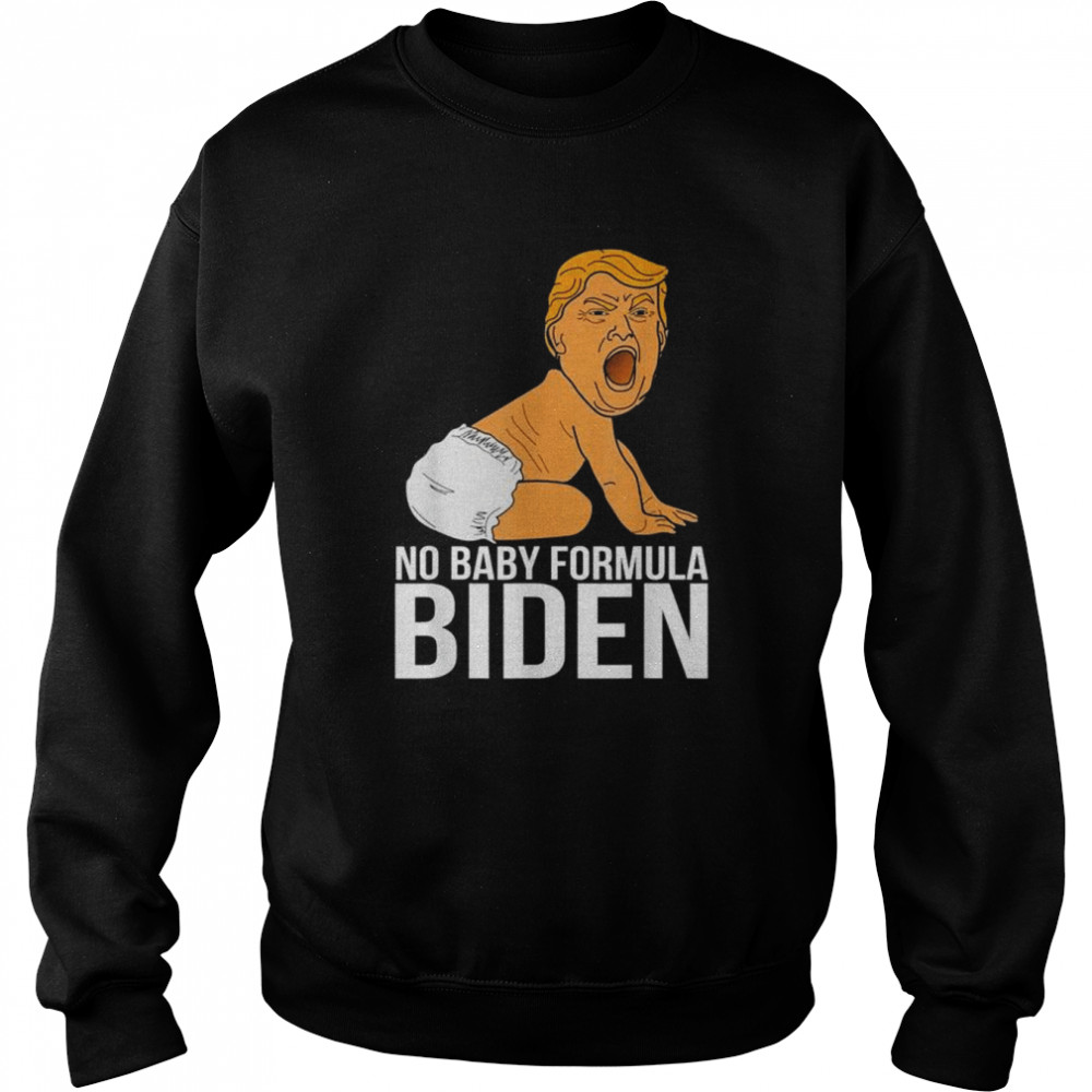 No baby formula biden Trump baby kids  Unisex Sweatshirt