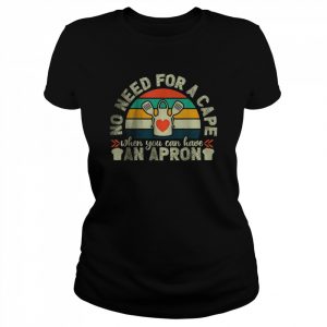 No need for a cape when you can have an apron T-Shirt Classic Women's T-shirt