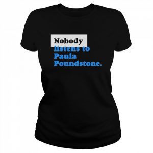 Nobody listens to paula poundstone  Classic Women's T-shirt