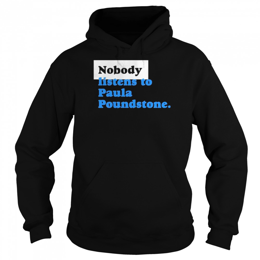 Nobody listens to paula poundstone  Unisex Hoodie