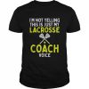 Not Yelling Just My Lacrosse Coach Voice Lax Shirt Classic Men's T-shirt