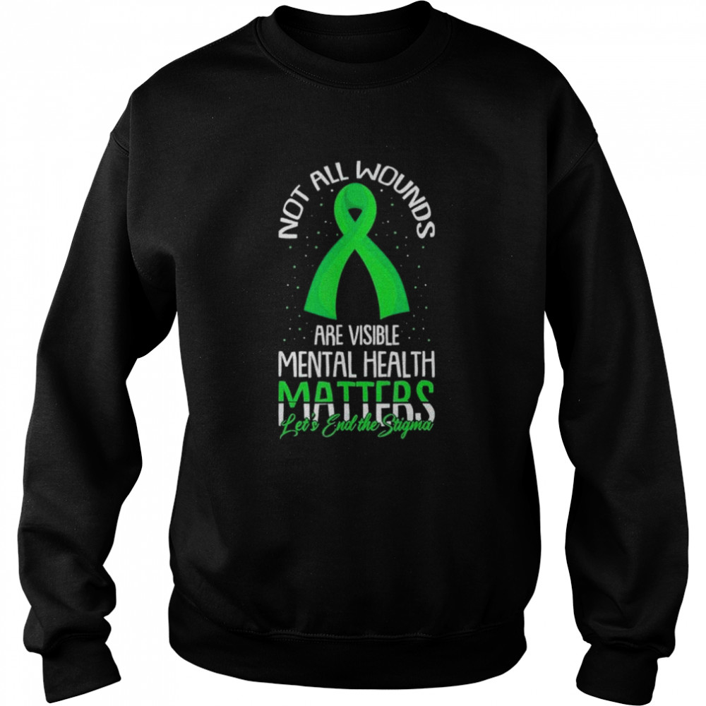 Not all wounds are visible mental health awareness  Unisex Sweatshirt