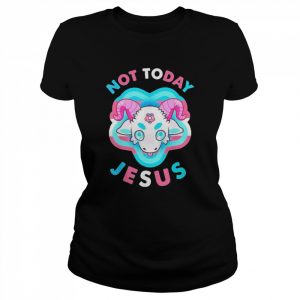 Not today Jesus transgender LGBT Satan goat  Classic Women's T-shirt