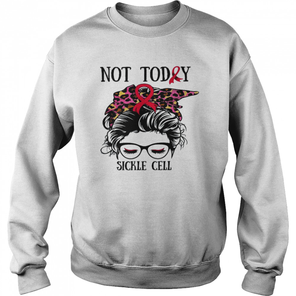 Not today sickle cell warrior messy bun burgundy bandanaShirt Unisex Sweatshirt