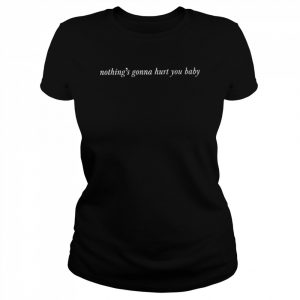 Nothing’s Gonna Hurt You Baby 2022 T- Classic Women's T-shirt