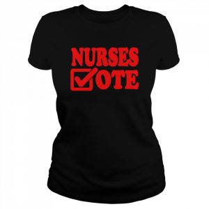 Nurses Vote Shirt Classic Women's T-shirt