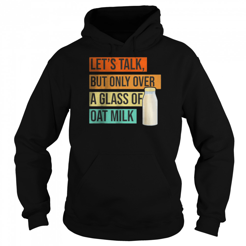 Oat Milk Dairy Free Plant Based Vegetarian Vegan Organic T-Shirt Unisex Hoodie