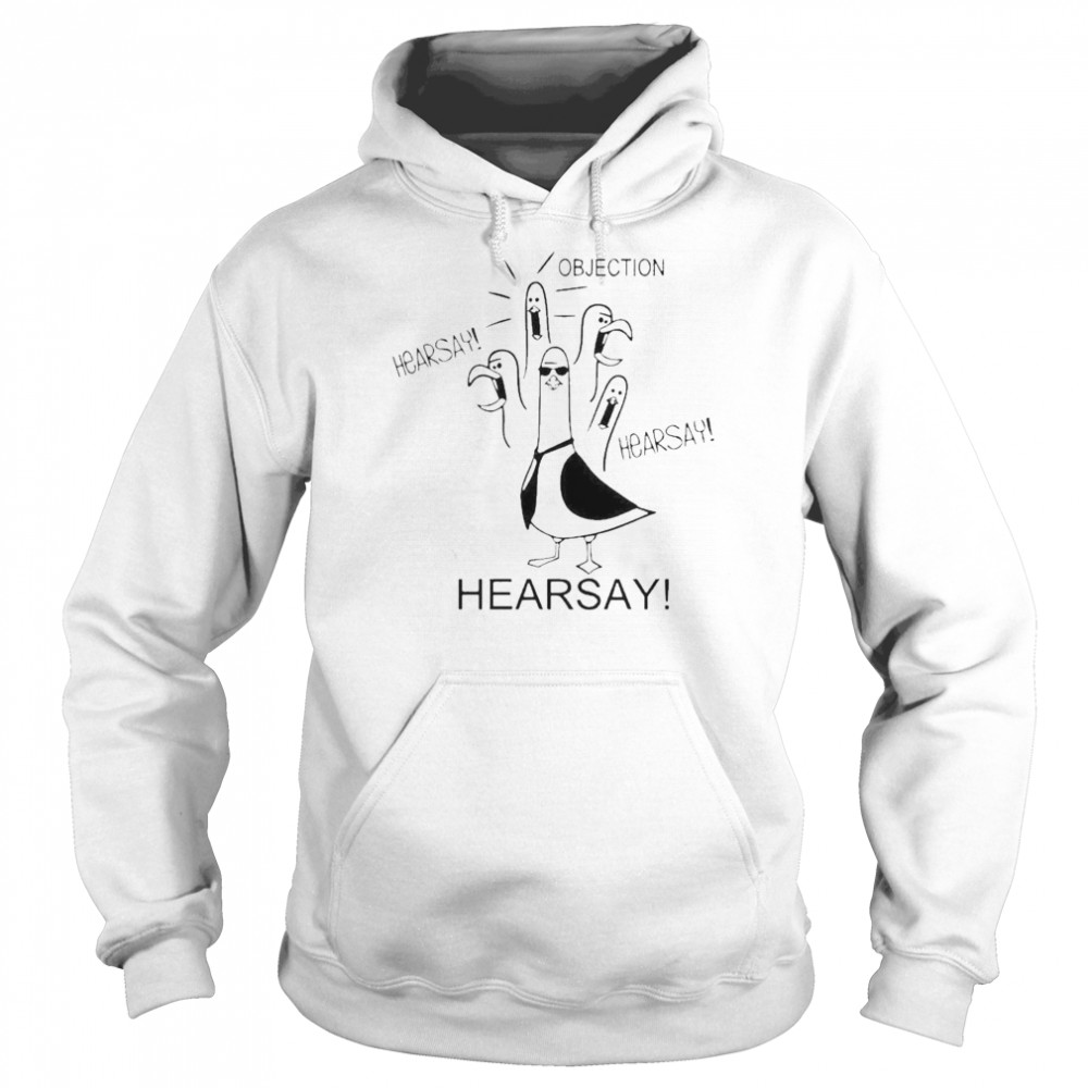 Objection Hearsay Seagull Shirt Unisex Hoodie