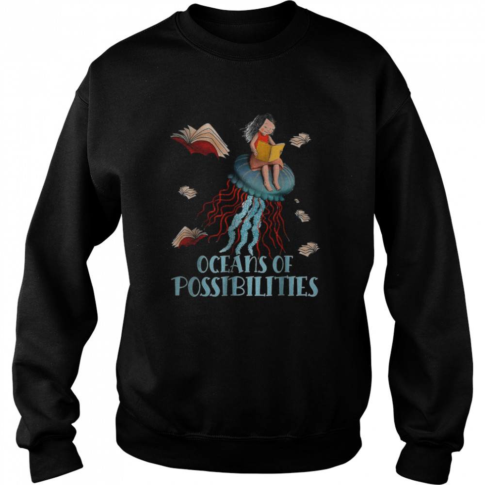 Oceans Of Possibilities Summer Reading 2022 Girls T-Shirt Unisex Sweatshirt