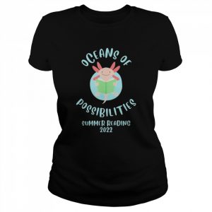 Oceans of possibilities summer reading prize axolotl 2022  Classic Women's T-shirt