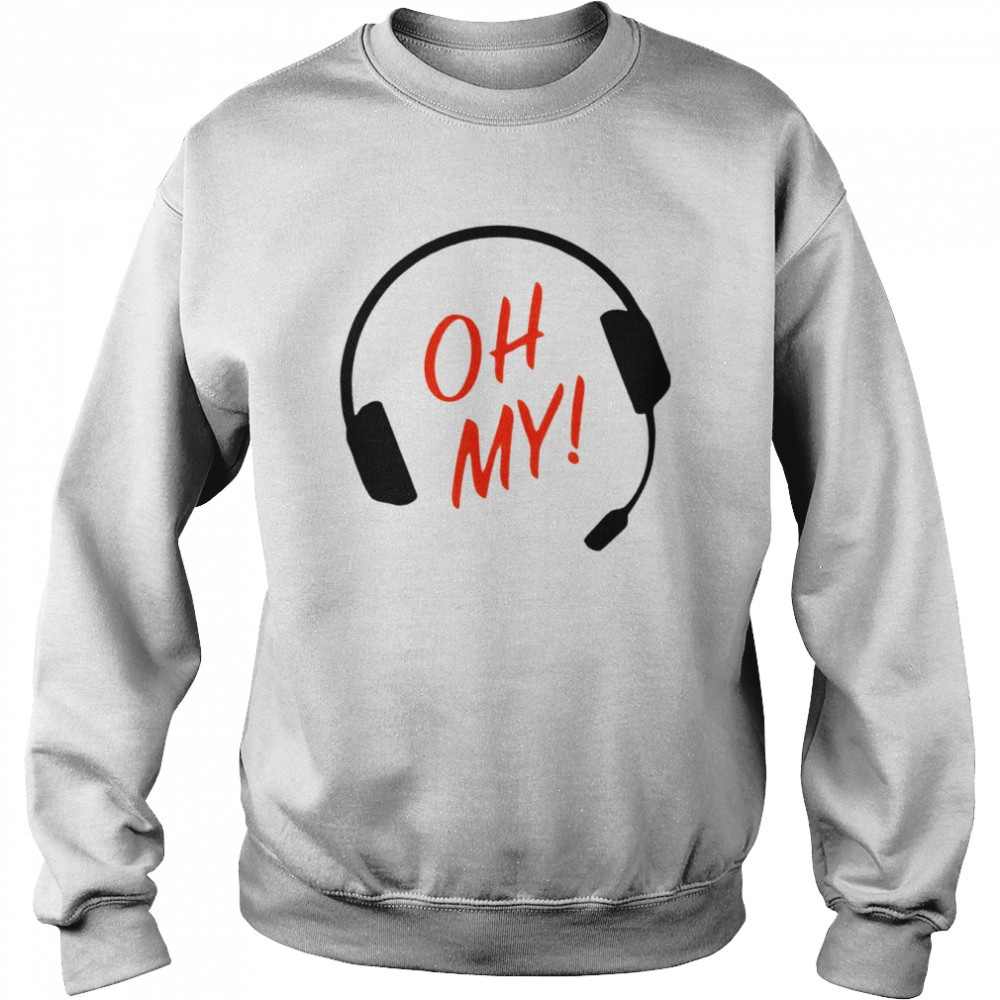 Oh My MH 2022 T- Unisex Sweatshirt